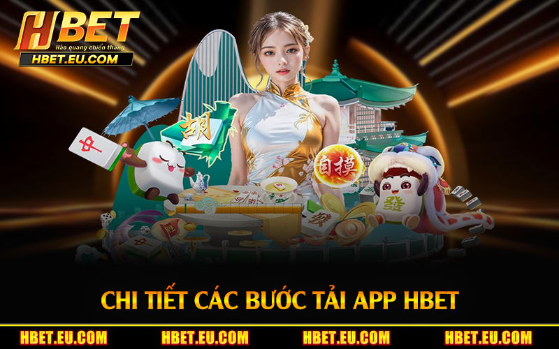 Chi tiết các bước tải app HBET