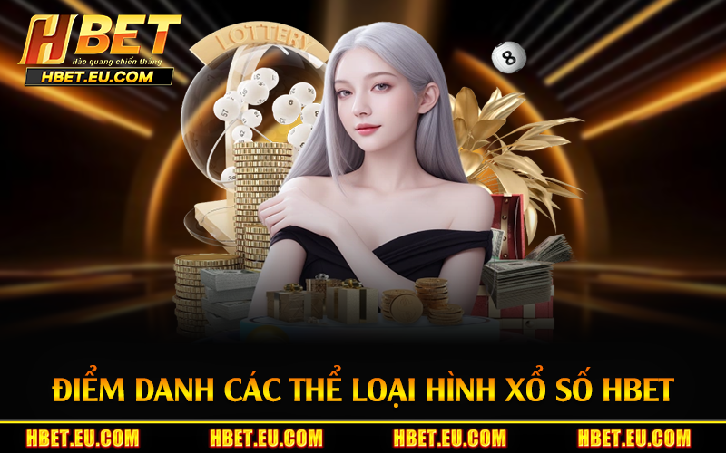 Điểm danh các thể loại hình xổ số HBET
