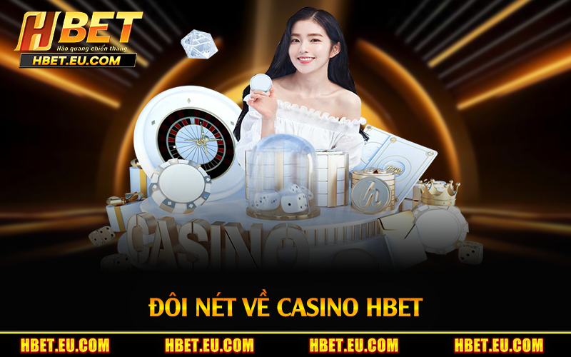 Đôi nét về casino HBET