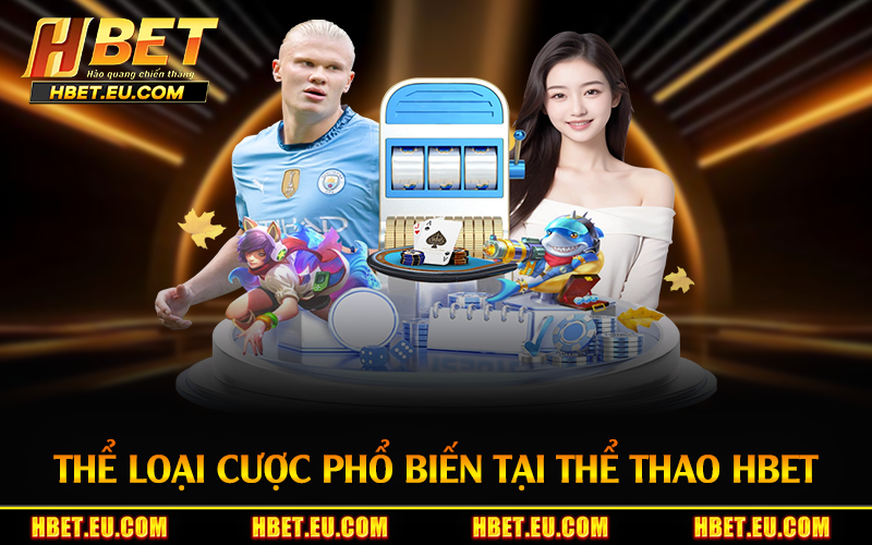 Thể loại cược phổ biến tại thể thao HBET