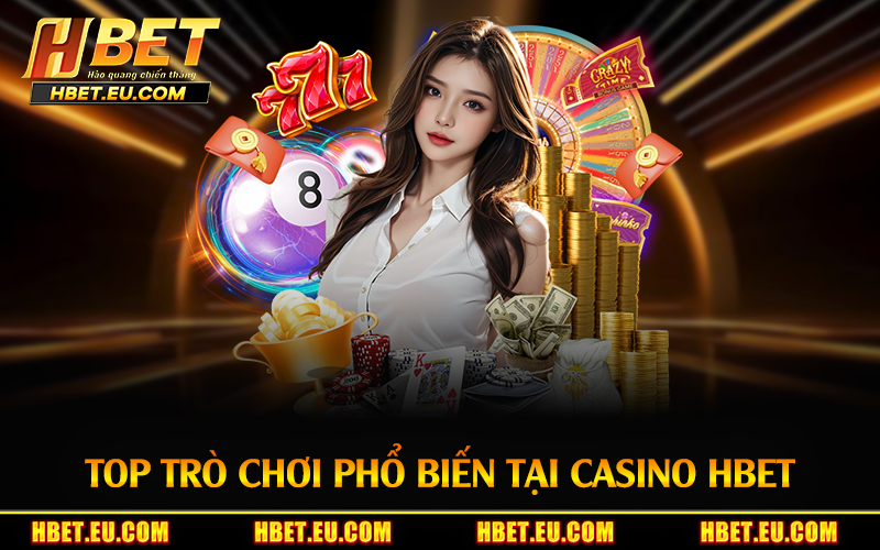 Top trò chơi phổ biến tại casino HBET
